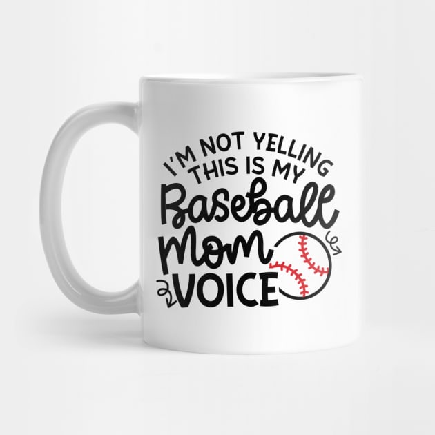 I'm Not Yelling This Is My Baseball Mom Voice Cute Funny by GlimmerDesigns